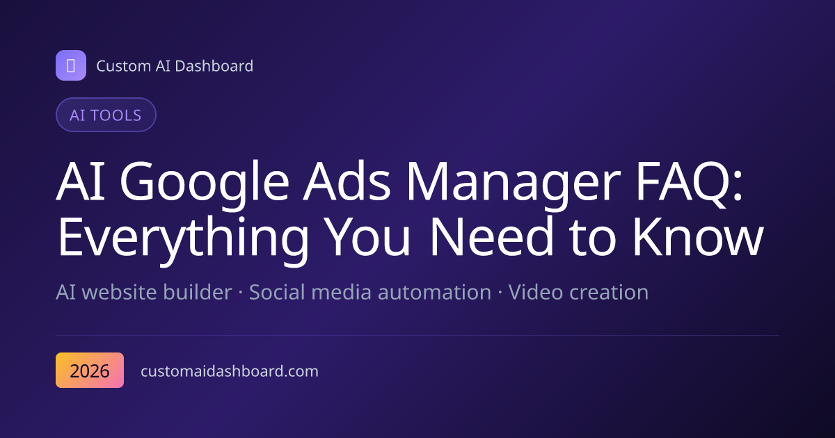 AI Google Ads Manager FAQ: Everything You Need to Know