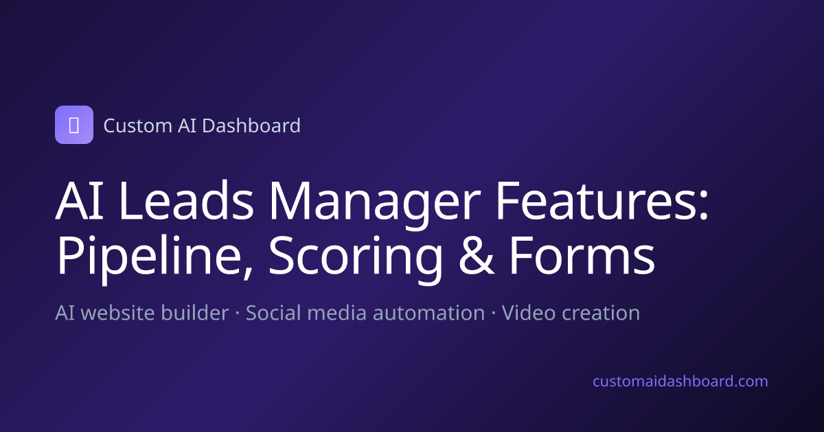 AI Leads Manager Features: Pipeline, Scoring & Forms