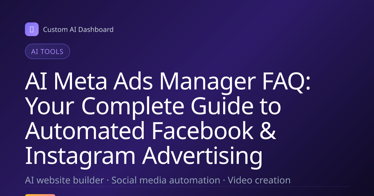 AI Meta Ads Manager FAQ: Your Complete Guide to Automated Facebook & Instagram Advertising