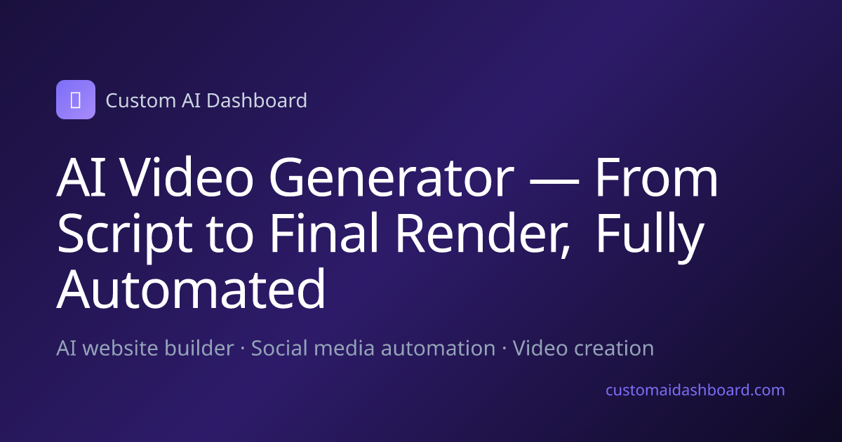AI Video Generator — From Script to Final Render, Fully Automated