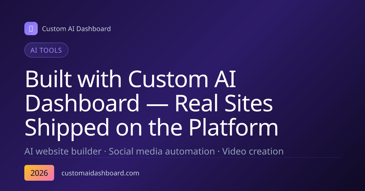Built with Custom AI Dashboard — Real Sites Shipped on the Platform