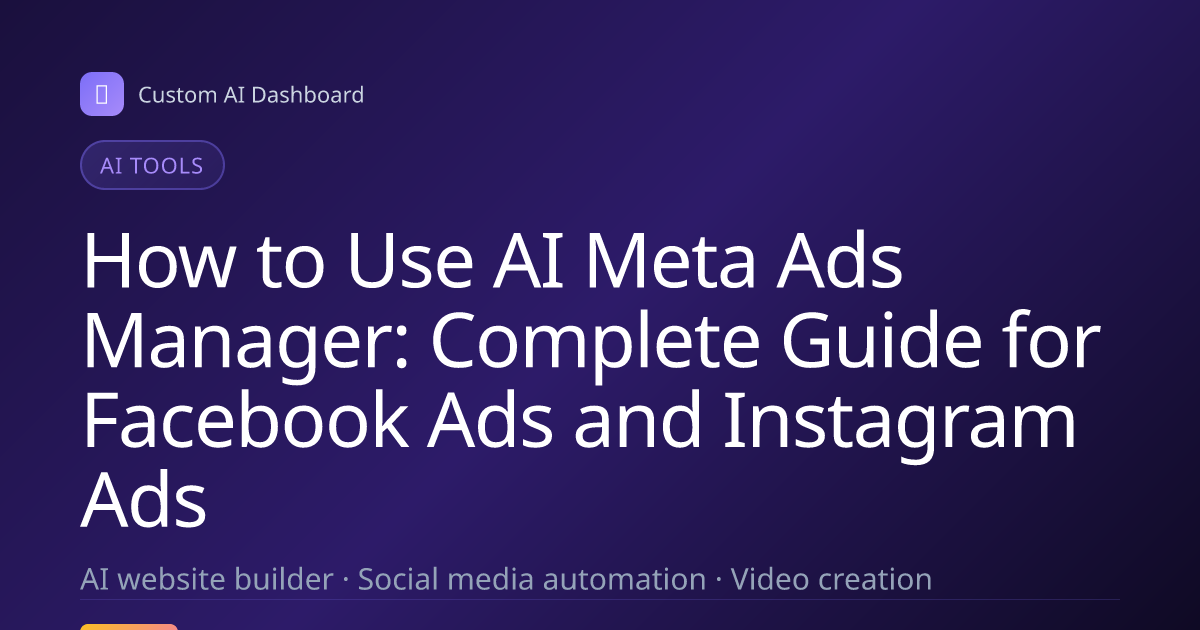 How to Use AI Meta Ads Manager: Complete Guide for Facebook Ads and Instagram Ads