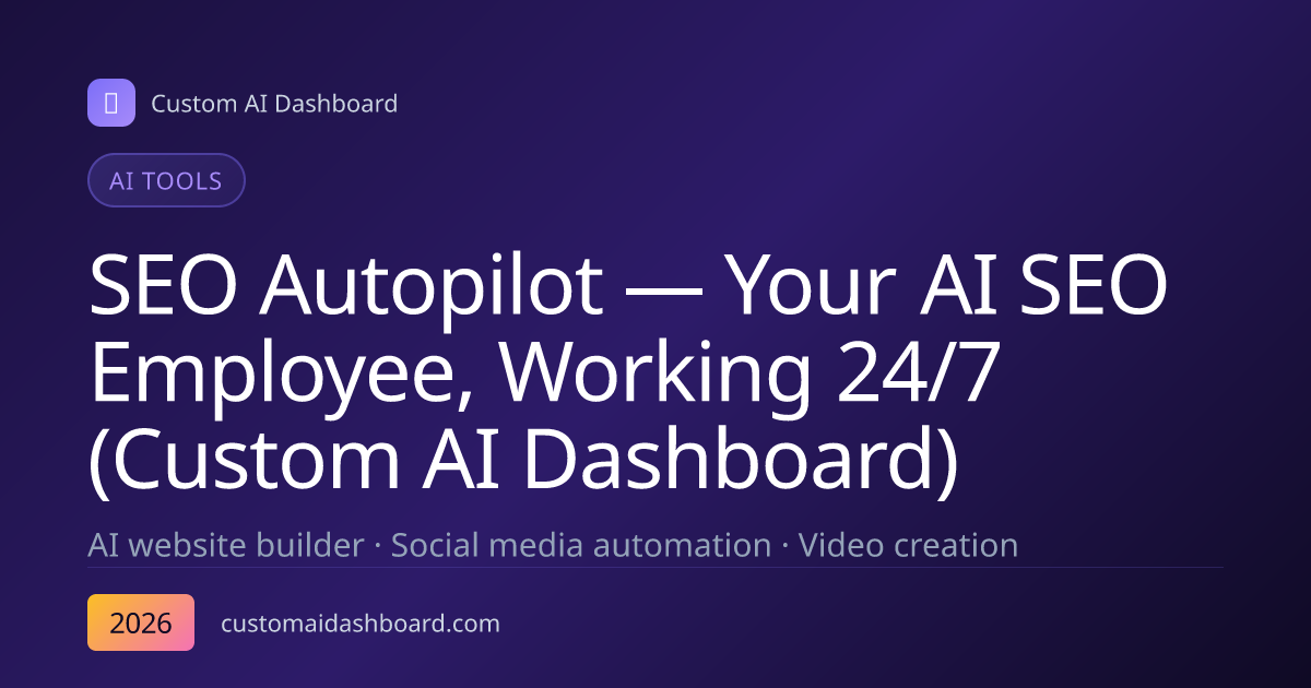 SEO Autopilot — Your AI SEO Employee, Working 24/7 (Custom AI Dashboard)