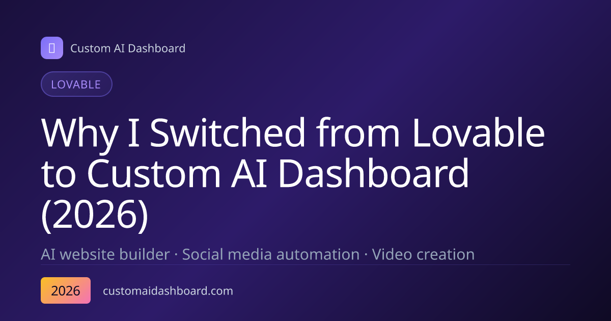 Why I Switched from Lovable to Custom AI Dashboard (2026)